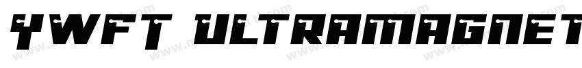 YWFT Ultramagnetic Expanded Lt字体转换